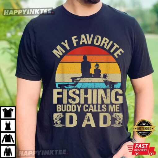 My Favorite Fishing Buddy Calls Me Dad Gift For Fathers Day T-Shirt
