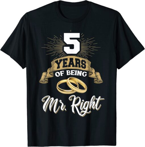 5 Years of Beding Mr Right, 5th Wedding Anniversary Gift For Husband T-shirt