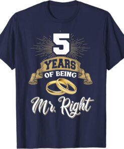 5 Years of Beding Mr Right, 5th Wedding Anniversary Gift For Husband T-shirt