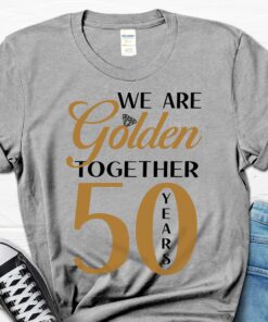 50th Wedding Anniversary Shirt We Are Golden Together 50 Years of Marriage Gift 1 1