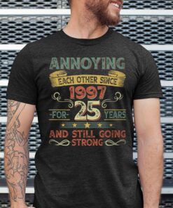 Annoying Each Other Since 1997 25th Wedding Anniversary T shirt 2 1
