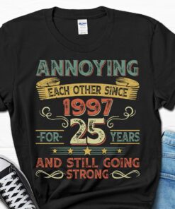 Annoying Each Other Since 1997 25th Wedding Anniversary T shirt 3 1