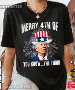 Funny Joe Biden Merry 4th Of You KnowThe Thing 4th Of July