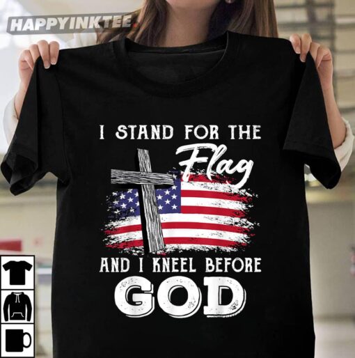 I Stand For The Flag And I Kneel Before God Memorial Day T-Shirt