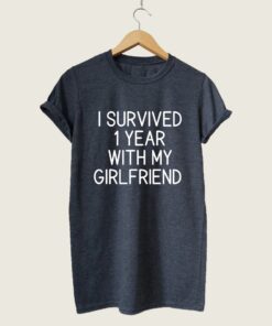One Year Anniversary Gift For Boyfriend I Survived 1 Year With My Girlfriend T shirt 2 1