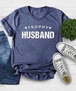 Trophy Husband, Gift for Him T-shirt