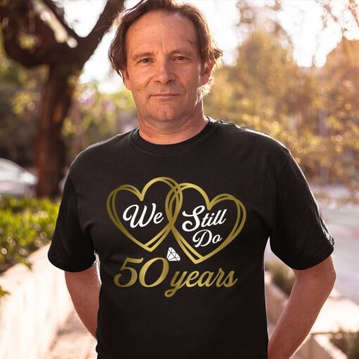 We Still Do 50 Years Shirt, 50th Wedding Anniversary T-Shirt