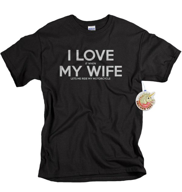 I Love It When My Wife Lets Me Ride My Motorcycle Funny Gift For Husband Dad Father’s Day Shirt