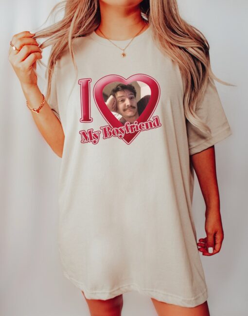 I Love My Boyfriend Pedro Pascal T-shirt Gift For Her