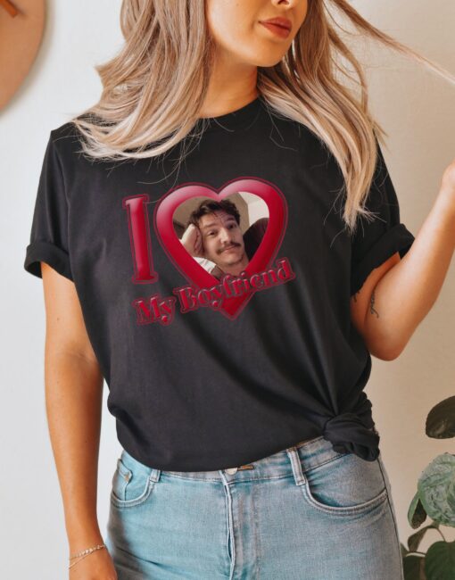 I Love My Boyfriend Pedro Pascal T-shirt Gift For Her