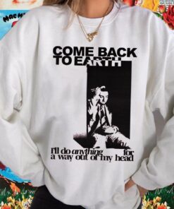 Mac Miller Come Back To Earth Lyrics Ill Do Anything For A Way Out Shirt 2