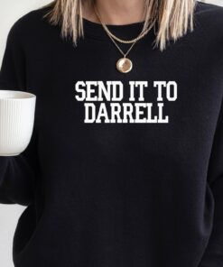 Send It To Darrell Unisex T shirt Sweatshirt Hoodie 2
