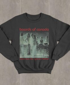 Boards Of Canada Music Has The Right To Children Sweatshirt
