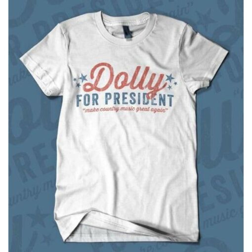 Dolly For President T-shirt