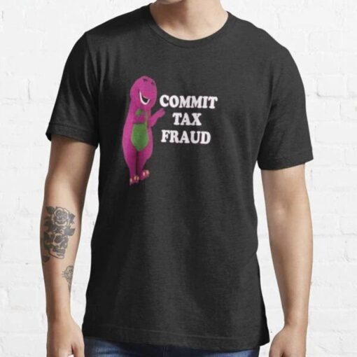 Funny Viral Meme Commit Tax Fraud Shirt