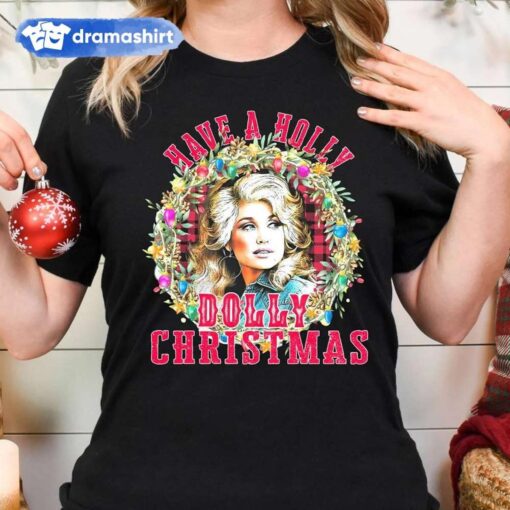 Have A Holly Dolly Parton Christmas T-shirt