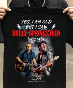 Yes I Am Old But I Saw Bruce Springsteen Shirt