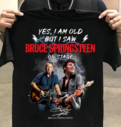 Yes I Am Old But I Saw Bruce Springsteen Shirt