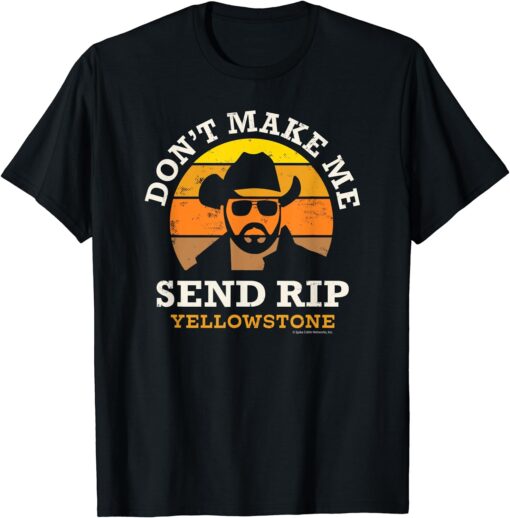 Don’t Make Me Send Rip Yellowstone Tshirt