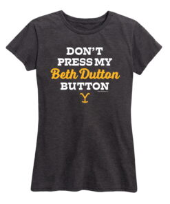 Don’t Press My Beth Dutton Button Yellowstone Shirt