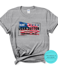 Elect John Dutton For Governor Shirt
