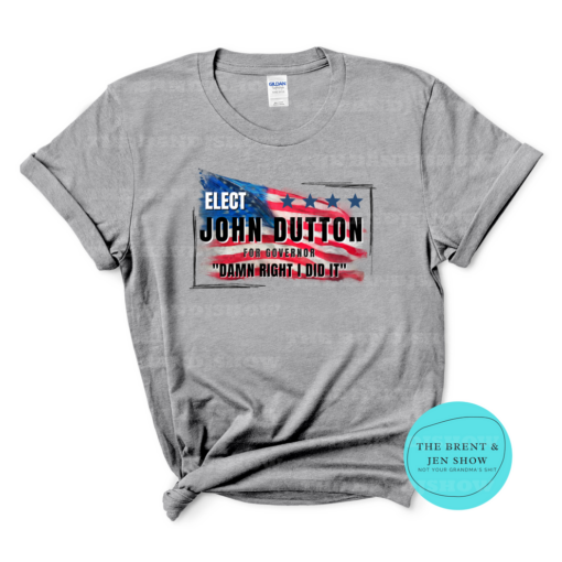 Elect John Dutton For Governor Shirt