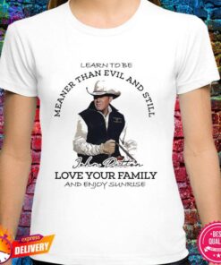 Meaner Than Evil And Still Love Your Family And Enjoy Sunrise Shirt