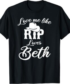 Forget Johnny And June I Want A Love Like Rip And Beth Yellowstone Shirt