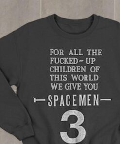 Spacemen 3 For All The Fucked Up Children Text T-shirt Fans Gifts