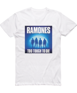 Too Tough To Die Ramones Album Shirt