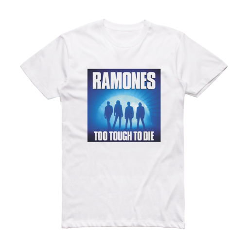 Too Tough To Die Ramones Album Shirt