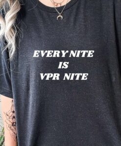 Vanderpump Rules Every Nite Is Vpr Nite Quotes Text Shirt