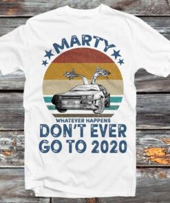 Back To The Future Marty Mcfly Dont Ever Go To 2020 Funny Vintage T-shirt Best Gifts