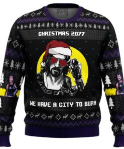 Cyberpunk 2077 We Have A City To Burn Funny Ugly Christmas Sweater Gift For Fans 1