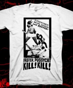 Faster Pussycat Kill Kill Poster T-shirt Vintage T-shirt For Movie Lovers