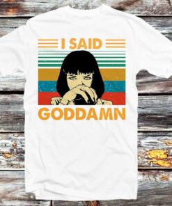Mia Wallace 'i Said Goddamn' Vintage T-shirt For Pulp Fiction Fans