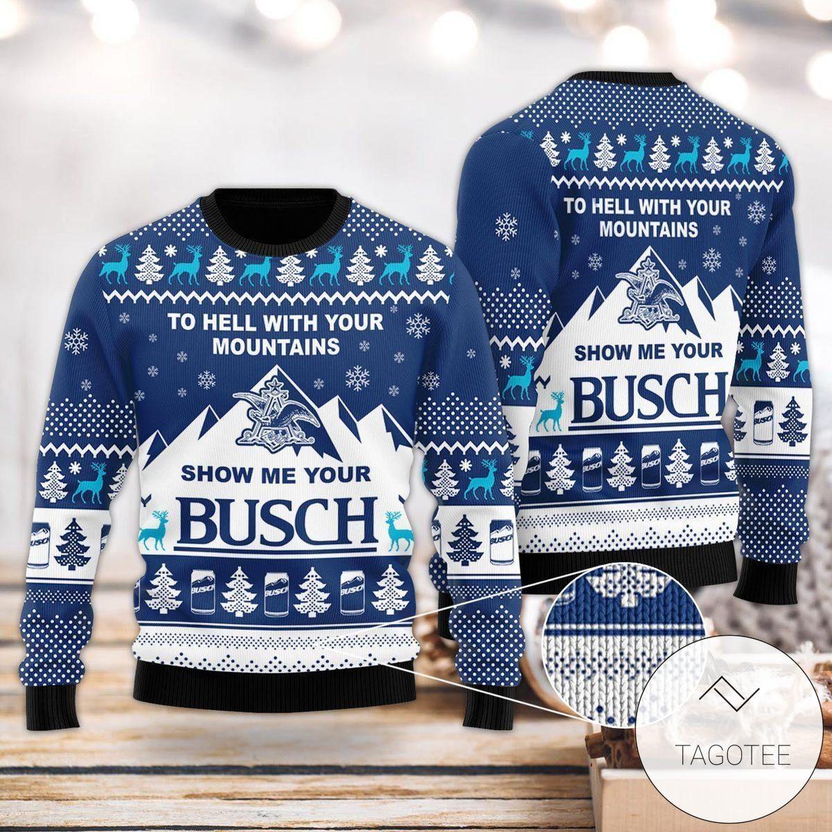 To Hell With Your Mountains Show Me Your Busch Ugly Christmas Sweater For Men And Women