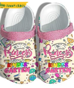 This Princess Is Going To Kinder Garten Back To School Crocs Slippers