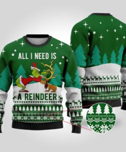 All I Need Is A Reindeer Grinch Sweater