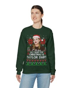 All I Want For Christmas Is Taylor Swift Christmas Ugly Sweatshirt