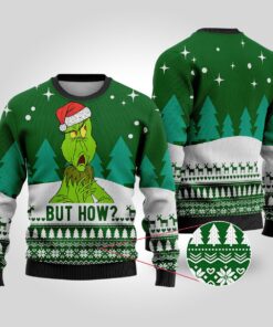 But How Grinch Ugly Sweater