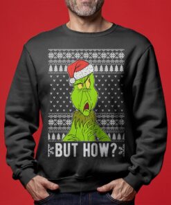 But How Grinch Ugly Sweaters