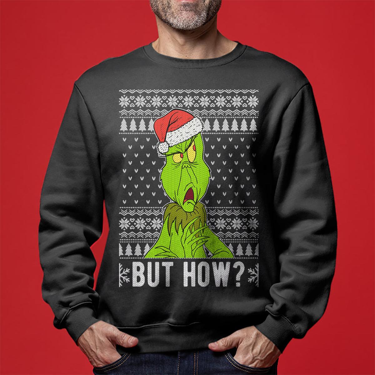 But How Grinch Ugly Sweater