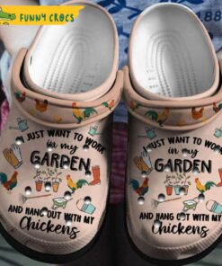 Funny Chickens I Just Want To Work In My Garden Crocs Clog Slippers