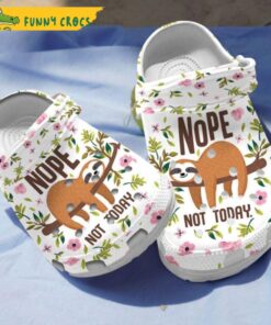 Funny Nope Not Todays Sloth Crocs Slippers