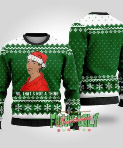 Funny That’s Not A Thing Never Kiss A Man In A Christmas Sweater