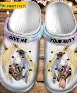 Give Me Your Butt Horse Crocs Clog