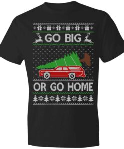 Go Big Or Go Home Funny Christmas