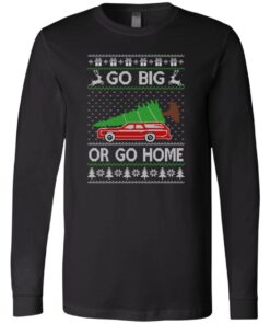 Go Big Or Go Home Funny Christmas Long Sleeve Women