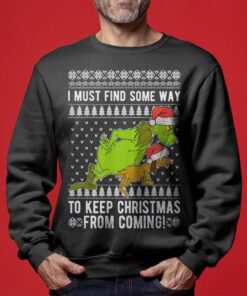 Keep Christmas From Coming Grinch Funny Christmas Sweaters